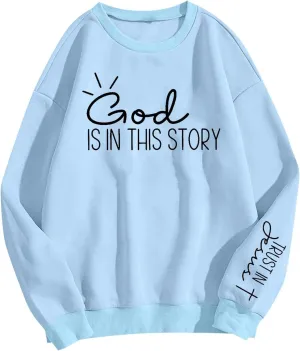 Christian Sweatshirts for Women God is Still Writing Your Story Long Sleeve Shirt Crewneck Sweatshirts