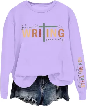 God Is Still Writing Your Story Sweatshirts For Womens Casual Shirts Drop Shoulder Long Sleeve Crewneck Clothing