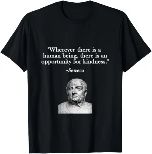 Opportunity for Kindness Seneca Stoicism Stoic Philosophy T-Shirt