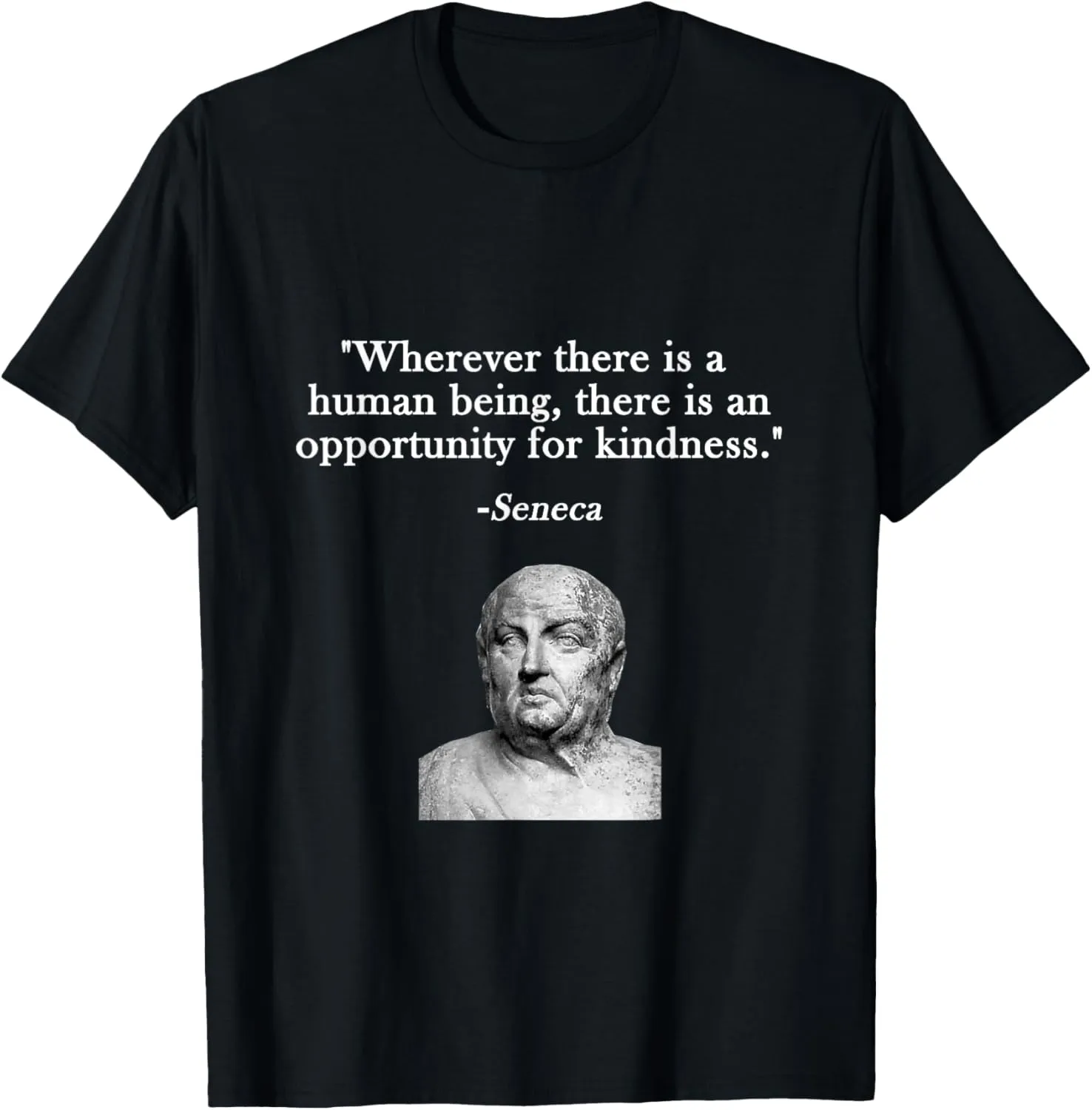 Opportunity for Kindness Seneca Stoicism Stoic Philosophy T-Shirt