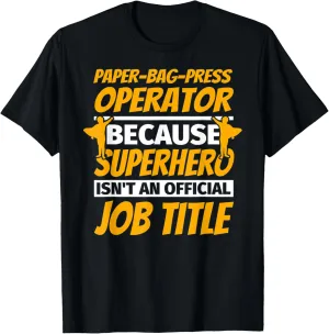 PAPER-BAG-PRESS OPERATOR Funny Humor Gift T-Shirt